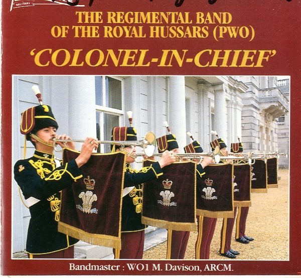 'Colonel in Chief' by The Band of The Royal Hussars (PWO) CD